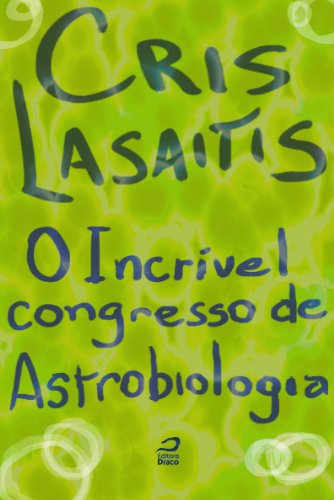 O Incrível Congresso de Astrobiologia (Portuguese Edition)