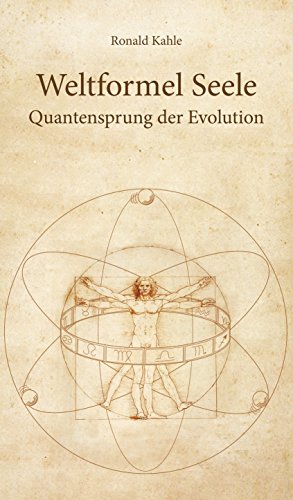 Weltformel Seele: Quantensprung der Evolution (German Edition)