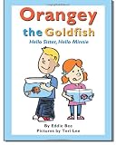 Orangey the Goldfish:  Hello Sister, Hello Minnie (Book 2) (Volume 2)
