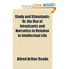 Click here to buy Study and Stimulants; Or, the Use of Intoxicants and Narcotics in Relation to Intellectual... by Alfred Arthur Reade.