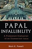 Papal Infallibility: A Protestant Evaluation of an Ecumenical Issue
