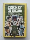 Cricket on the air : a selection of fifty years of radio broadcasts