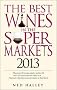 Best Wines in the Supermarkets 2013: My Top Wines Selected for Character and Style