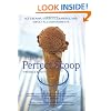 The Perfect Scoop: Ice Creams, Sorbets, Granitas and Sweet Accompaniments