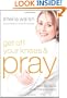 Get Off Your Knees and Pray: A Woman's Guide to Life-Changing Prayer