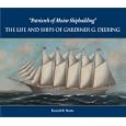 Patriarch of Maine Shipbuilding: The Life and Ships of Gardiner G. Deering