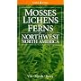 Mosses Lichens & Ferns of Northwest North America (Lone Pine Guide)