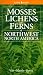 Mosses Lichens & Ferns of Northwest North America (Lone Pine Guide)