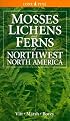 Mosses Lichens & Ferns of Northwest North America (Lone Pine Guide)
