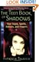 The Teen Book Of Shadows: Star Signs, Spells, Potions, and Powers