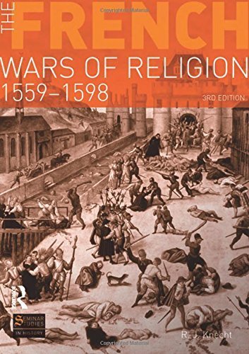 The French Wars of Religion 1559-1598 (Seminar Studies) 3rd edition by Knecht, R. J. (2010) Paperback