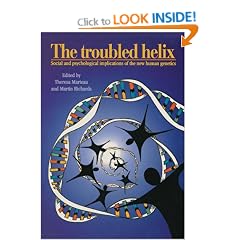 The Troubled Helix: Social and Psychological Implications of the New Human Genetics
