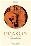 Drakōn : dragon myth and serpent cult in the Greek and Roman worlds