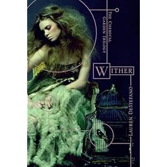 Wither: Book One of the Chemical Garden (Chemical Garden 1)