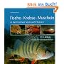 Fische, Krebse, Muscheln in heimischen Seen und Fl�ssen: 115 Arten in �ber 350 Lebendabbildungen
