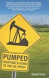 Pumped: Everyone s Guide to the Oil Patch