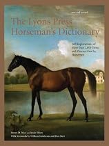 The Lyons Press Horseman's Dictionary: Full Explanations of More Than 1, 000 Terms and Phrases Used by Horsemen Past and Present