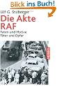 Die Akte RAF: Taten und Motive. T�ter und Opfer