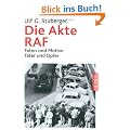 Die Akte RAF: Taten und Motive. T�ter und Opfer