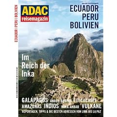 ADAC Reisemagazin Peru, Bolivien, Ecuador: Andenstaaten: Im Reich der Inka. Galapagos. Anden-Bauern. Titicaca-See. Amazonas. Indios. Koka-Anbau. ... & die besten Adressen von Lima bis La Paz