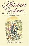 Absolute Corkers: A Wine Buffs Bedside Book of Anecdotes and Funny Stories.