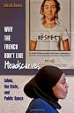 Why the French Don't Like Headscarves: Islam, the State, and Public Space