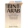 Bint Arab: Arab and Arab American Women in the United States