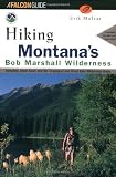 Hiking Montana s Bob Marshall Wilderness