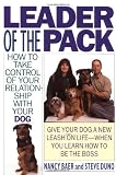 Leader of the Pack: How to Take Control of Your Relationship with Your Dog