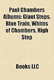Paul Chambers Albums: Giant Steps, Blue Train, Whims of Chambers, High Step-