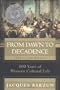 From Dawn to Decadence: 500 Years of Western Cultural Life - 1500 to Present