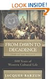 From Dawn to Decadence: 500 Years of Cultural Triumph and Defeat, 1500 to the Present