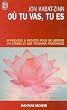 O� tu vas, tu es - Apprendre � m�diter pour se lib�rer du stress et des tensions profondes