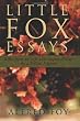 Little Fox Essays: Reflections on Life and Responsibility by a Fellow Pilgrim