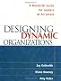 Designing Dynamic Organizations: A Hands-On Guide for Leaders at All Levels