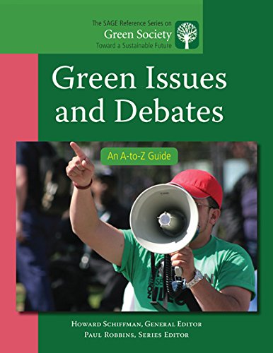 Green Issues and Debates: An A-to-Z Guide (The SAGE Reference Series on Green Society: Toward a Sustainable Future-Series Editor: Paul Robbins)