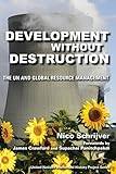 Development without destruction : the UN and global resource management