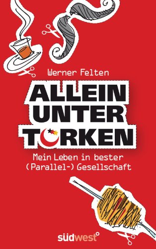 Allein unter Türken: Mitten drin statt von oben herab (German Edition)