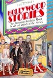 Hollywood Stories: Short, Entertaining Anecdotes about the Stars and Legends of the Movies!