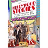 Hollywood Stories: Short, Entertaining Anecdotes about the Stars and Legends of the Movies!
