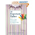 The Expectant Father: Facts, Tips, and Advice for Dads-to-be (New Father)