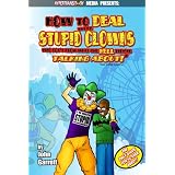 How to Deal With Stupid Clowns Who Don't Know What the Hell They're Talking About! ~ John Garrett