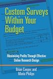 Custom Surveys Within Your Budget: Maximizing Profits Through Effective Online Research Design