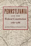 Pennsylvania and the Federal Constitution 1787-1788