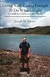 Living Well:  Caring Enough To Do What's Right: A Guide to a Great Life and World