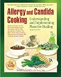 Allergy and Candida Cooking: Understanding and Implementing Plans for Healing