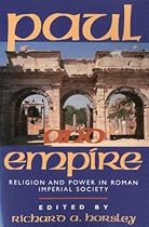 Paul and Empire: Religion and Power in Roman Imperial Society Paul and Empire: Religion and Power in Roman Imperial Society
