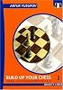 Build up your Chess with Artur Yusupov: The Fundamentals Volume I