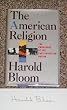 The American Religion: The Emergence of the Post-Christian Nation