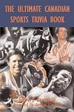 The Ultimate Canadian Sports Trivia Book: Volume 1